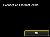 Wired LAN connection screen: Connect an Ethernet cable